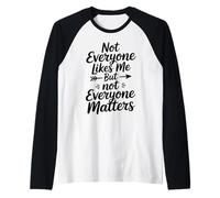 No Todo el Mundo me Gusta, Pero no Todo el Mundo Importa Camiseta Manga Raglan