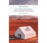 No todo era miedo / Una casa sin ventanas