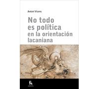 No todo es política en orientación lacaniana (Escuela Lacaniana)