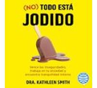 No Todo Está Jodido (audiolibro)