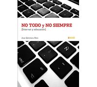 No todo y no siempre Internet y Educación