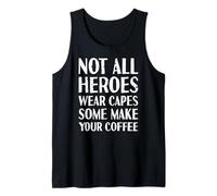 No todos los héroes llevan capas Algunos hacen tu café | Barista Camiseta sin Mangas