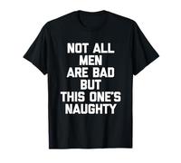 No Todos los Hombres Son Malos, Pero Este es Travieso - Funny Guys Men Camiseta