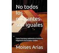No todos los migrantes son iguales: Como funciona realmente el sistema migratorio de Estados Unidos