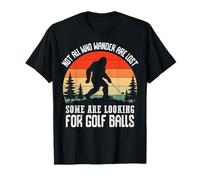No Todos los Que deambulan están Perdidos Algunos Buscan Pelotas de Golf Camiseta