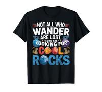 No Todos los Que deambulan están Perdidos Algunos Buscan Rocas geniales Camiseta