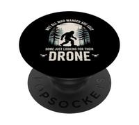 No todos los que vagan divertido Bigfoot Drone Bosque Parodia Sarcasmo PopSockets PopGrip Adhesivo