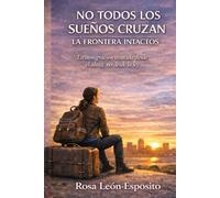No Todos los Sueños Cruzan la Frontera Intactos: La Inmigración contada desde el alma, NO desde la Ley.