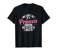 No Todos Podemos ser una Princesa Camiseta
