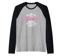 No Todos Podemos ser una Princesa Camiseta Manga Raglan
