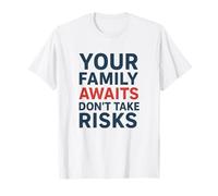 No Tome riesgos Su Familia le Espera | Conciencia de Seguridad Camiseta