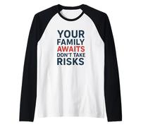 No Tome riesgos Su Familia le Espera | Conciencia de Seguridad Camiseta Manga Raglan