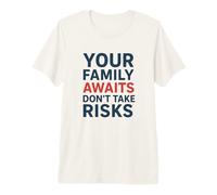 No Tome riesgos Su Familia le Espera | Conciencia de Seguridad Camiseta Premium