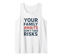No Tome riesgos Su Familia le Espera | Conciencia de Seguridad Camiseta sin Mangas