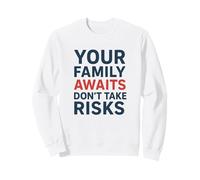 No Tome riesgos Su Familia le Espera | Conciencia de Seguridad Sudadera