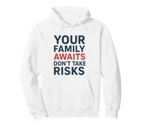 No Tome riesgos Su Familia le Espera | Conciencia de Seguridad Sudadera con Capucha