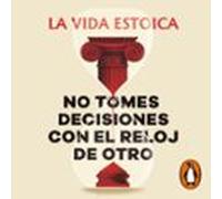 No tomes decisiones con el reloj de otro