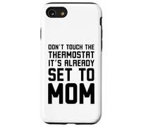 No toques el termostato ya está configurado para mamá divertido Carcasa para iPhone SE (2020) / 7 / 8
