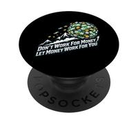 No trabajes por Dinero Deja Que el Dinero trabaje para ti Bola de Nieve PopSockets PopGrip Adhesivo