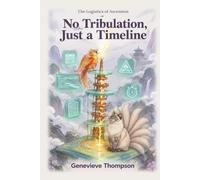 No Tribulation, Just a Timeline: The Logistics of Ascension