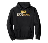 NO! TU LO Haces. Humor sarcástico Texto Angustiado Sudadera con Capucha