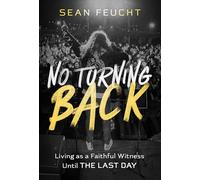 No Turning Back: Living as a Faithful Witness Until the Last Day