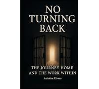 No Turning Back: The Journey Home And The Work Within
