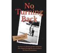 No Turning Back: The Story of a Woman and Her Young Son Who Slipped Through the Iron Curtain at the Peak of Communism