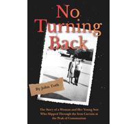 No Turning Back: The Story of a Woman and Her Young Son Who Slipped Through the Iron Curtain at the Peak of Communism