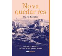 No va quedar res: Llers, el poble que va volar pels aires: 21 (ARA NARRATIVA)