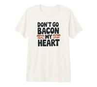 NO Vas A Bacon MI CORAZÓN Camiseta Premium