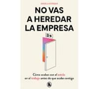No Vas A Heredar La Empresa