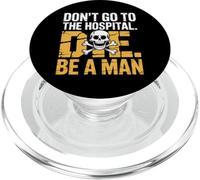 No vayas al hospital... muere. Sé un hombre Refranes divertidos PopSockets PopGrip para MagSafe
