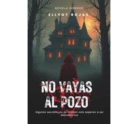 NO VAYAS AL POZO: Algunos secretos no se ocultan, esperan a ser descubiertos