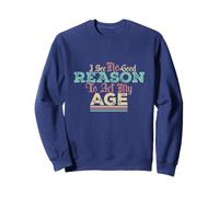 No Veo una Buena razón para Actuar a mi Edad - Humor Divertido Viejo Dicho Sudadera