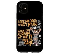 No Veo una Buena razón para Actuar de mi Edad Carcasa para iPhone 11