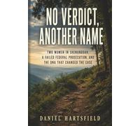 No Verdict, Another Name: Two Women in Shenandoah, a Failed Federal Prosecution, and the DNA That Changed the Case