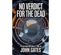 No Verdict for the Dead: When the Truth Becomes the Victim the Law Begins to Hide (The Elena Ward Legal Thriller Series)