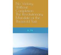 No Victory Without Completion: The Revolutionary Mandate of the Threefold Task