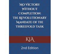 No Victory Without Completion: The Revolutionary Mandate of the Threefold Task(2nd Edition)