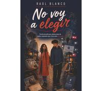 No voy a elegir: Novela juvenil para adolescentes de padres separados que viven entre dos casas (Hijos de padres separados: Dos nidos. Alas más grandes.)