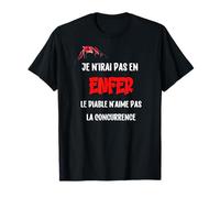No voy a ir al infierno, al diablo no le gusta la competencia Camiseta