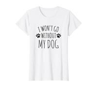 No voy a IR sin mi Perro - Dueños de Perros Divertidos para Mascotas Camiseta gráfica económica, Mujer, Blanco, M