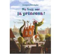 No Vull Ser La Princesa!