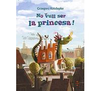 No vull ser la princesa! (Il·lustrats de Cruïlla)