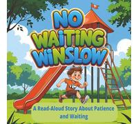 No Waiting Winslow: A Read-Aloud Story About Patience and Waiting