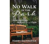 No Walk in the Park: Newspapers, Booze and God