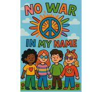 NO WAR IN MY NAME - Peace & Kindness Notebook for Kids | Anti-War Journal, Anti-Bullying Gift, SEL Notebook | Diversity, Unity, Classroom & Back-to-School Supply