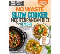 No Waste Slow Cooker Mediterranean Diet for Seniors: Easy One-Step Recipes Perfectly Portioned for 1 or 2. Manage Heart Health & Avoid Food Waste with Clear Slow Cooker Size Guides