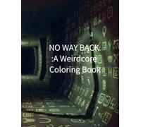 NO WAY BACK: A Weirdcore Coloring Book for Adults (Weirdcore Liminal Coloring Series)